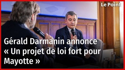 Gérald Darmanin annonce « un projet de loi fort pour Mayotte »