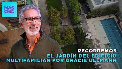 UNA PROPUESTA DIFERENTE: VISITAMOS el JARDÍN de un EDIFICIO MULTIFAMILIAR con Juan Miceli | Mas Chic