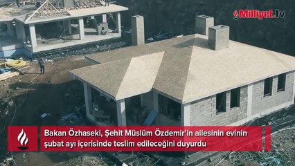 Bakan Özhaseki, Şehit Müslüm Özdemir’in ailesine ev sözü vermişti! Teslim edileceği tarih belli oldu