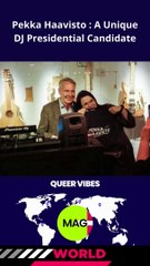 Pekka Haavisto : A Unique DJ Presidential Candidate
