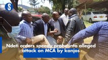 Ndeti orders speedy probe into alleged attack on MCA by kanjos