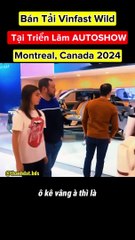 Sờ nắn Bán Tải Vinfast Wild Tại Triển Lãm AUTOSHOW tại Montreal Canada 2024