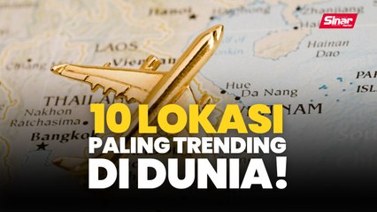 10 lokasi paling trending di dunia!