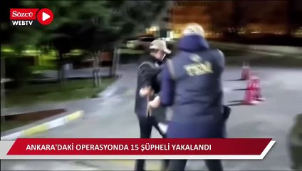 Ankara'da IŞİD operasyonu: 15 gözaltı