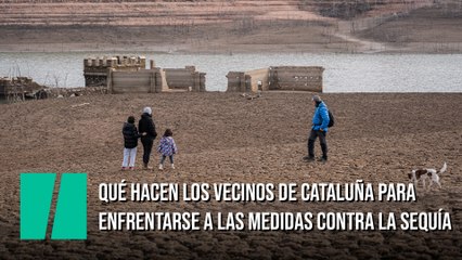 Qué hacen los vecinos de Cataluña para enfrentarse a las medidas contra la sequía