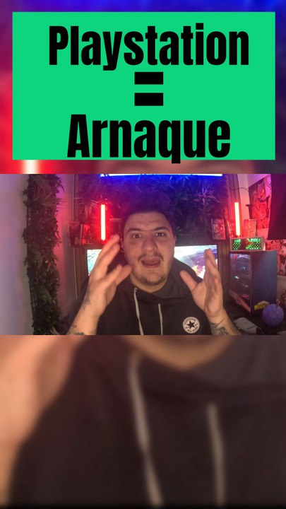 PlayStation = Arnaque !