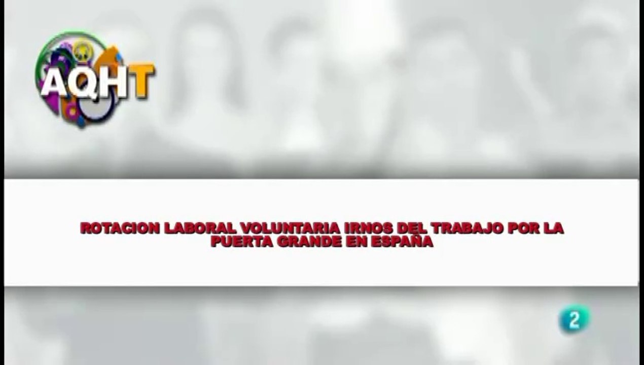 ROTACION LABORAL VOLUNTARIA IRNOS DEL TRABAJO POR LA PUERTA GRANDE EN ESPAÑA