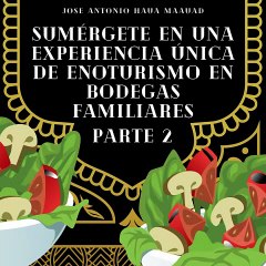 Jose Antonio Haua Maauad- Enamórate de la historia y tradición enoturística de las bodegas familiares (parte 2)
