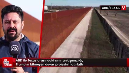 ABD ile Texas arasındaki sınır anlaşmazlığı, Trump'ın bitmeyen duvar projesini hatırlattı