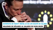 Baterista de heavy metal le da un golpe de 56,000 millones de dólares al salario de Elon Musk