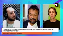 “Tanto las víctimas como victimarios, son conocidos cercanos de grupos frecuentes”