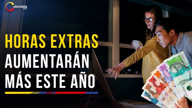 Este 2024 volverá a aumentar el pago de las horas extras y recargos nocturnos en Colombia