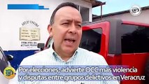 Por elecciones, advierte OCC más violencia y disputas entre grupos delictivos en Veracruz