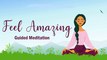 Feel Amazing 10 Minute Guided Meditation