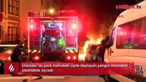 Üsküdar’da park halindeki cipte başlayan yangın önündeki otomobile sıçradı