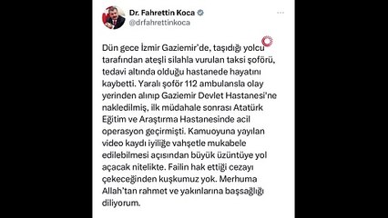 Sağlık Bakanı Koca: "Silahla vurulan taksi şoförü, tedavi altında olduğu hastanede hayatını kaybetti"