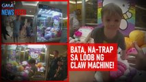 Bata, na-trap sa loob ng claw machine! | GMA Integrated Newsfeed