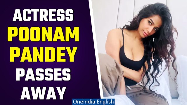 Breaking News: Model Poonam Pandey Passes Away at 32 Due to Cervical Cancer | Oneindia News