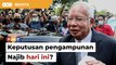 Keputusan pengampunan Najib dijangka hari ini