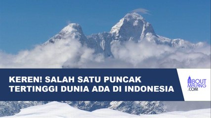 KAMU SUDAH PERNAH KE SINI? DERETAN PUNCAK GUNUNG TERTINGGI YANG WAJIB KAMU COBA!