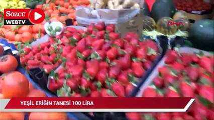 Yeşil eriğin tanesi 100 liraya satılıyor