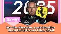 Bye-Bye Mercedes, Lewis Hamilton Bakal Sertai Ferrari Tahun 2025!