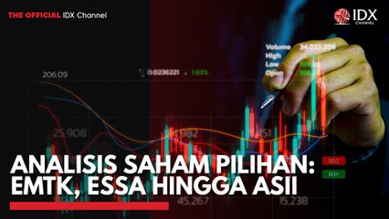 Analisis Saham Pilihan: EMTK, ESSA Hingga ASII