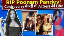 Poonam Pandey Bio: Controversy से भरी थी Actress की Life, क्रिकेट वर्ल्ड कप के दौरान मिली थी शोहरत!