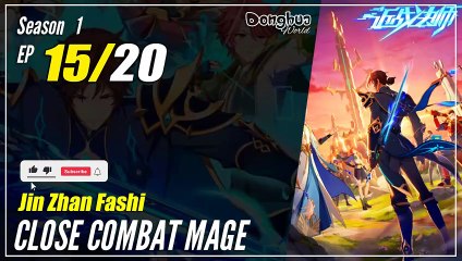 【Jin Zhan Fashi】 Season 1 EP 15 - Close Combat Mage | Donghua - 1080P