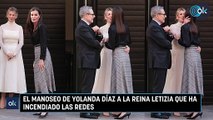 El manoseo de Yolanda Díaz a la Reina Letizia que ha incendiado las redes