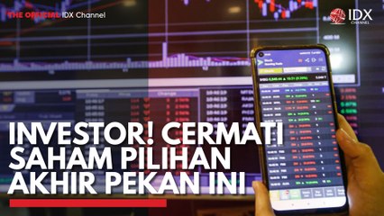 Investor! Cermati Saham Pilihan Akhir Pekan ini
