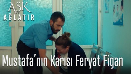 Mustafa'nın karısı feryat figan