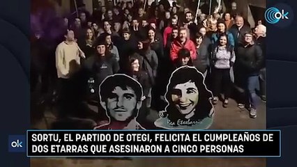 Sortu, el partido de Otegi, felicita el cumpleaños de dos etarras que asesinaron a cinco personas