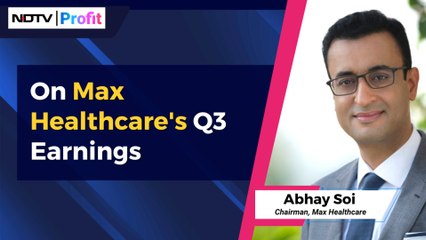 Chairman Abhay Soi On Max Healthcare's Q3 Earnings | NDTV Profit