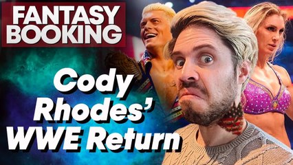 How Adam Would Book... Cody Rhodes Return To WWE