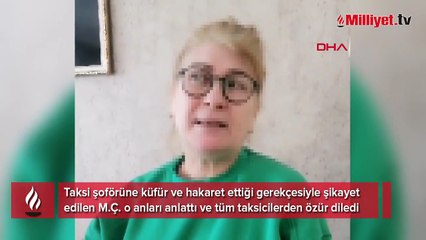 Taksi şoförüne hakaret eden kadın taksicilerden özür diledi