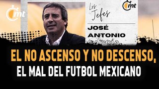 EL futbol mexicano vive su peor crisis: José Antonio García I Los Jefes