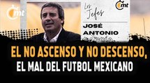 EL futbol mexicano vive su peor crisis: José Antonio García I Los Jefes