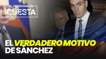 El verdadero motivo por el que Sánchez quiere parar las investigaciones a Rusia