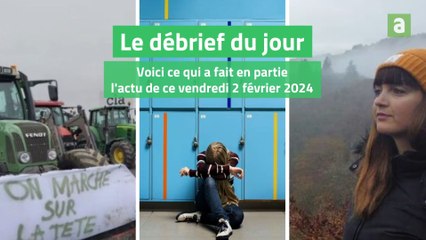 Le débrief du jour du vendredi 2 février 2024