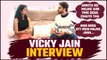 Exclusive Interview : Vicky Jain Opens Up ABout Ankita Lokhande, Munawar Faruqui & Much More!