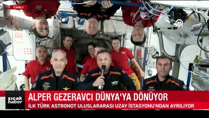 Alper Gezeravcı, Dünya'ya dönüyor! Uzaya veda mesajı: Bu bir hikayenin başlangıcıydı