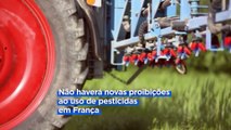 França: governo cede aos agricultores e adia plano para eliminar uso de pesticidas