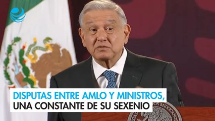 Disputas entre AMLO y ministros, una constante de su sexenio
