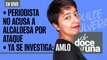 #EnVivo #DeDoceAUna ¬ Periodista no acusa a Alcaldesa de Tijuana por ataque | Ya se investiga: AMLO