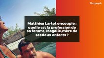 Matthieu Lartot en couple : quelle est la profession de sa femme, Magalie, mère de ses deux enfants ?