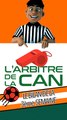 L'arbitre de la CAN: Le bilan de 3ème semaine #SHORT