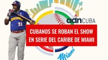 Cubanos se roban el show en Serie del Caribe