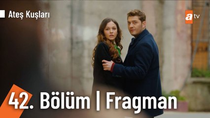 Ateş Kuşları 42. Bölüm Fragman