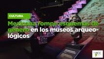 Mexicana rompe esquemas de género en los museos arqueológicos